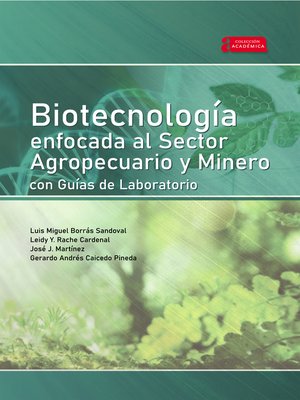 cover image of Biotecnología enfocada al sector agropecuario y minero con guías de laboratorio